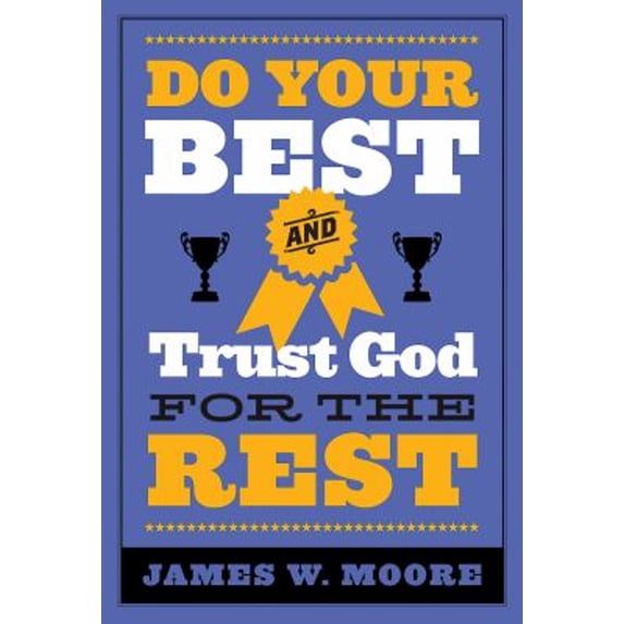 Pre-Owned Do Your Best and Trust God for the Rest (Paperback) 142677186X 9781426771866