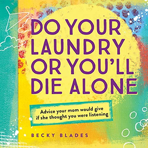 Pre-Owned Do Your Laundry or You'll Die Alone: Advice Your Mom Would Give If She Thought You Were Listening (Hardcover) 1492635154 9781492635154