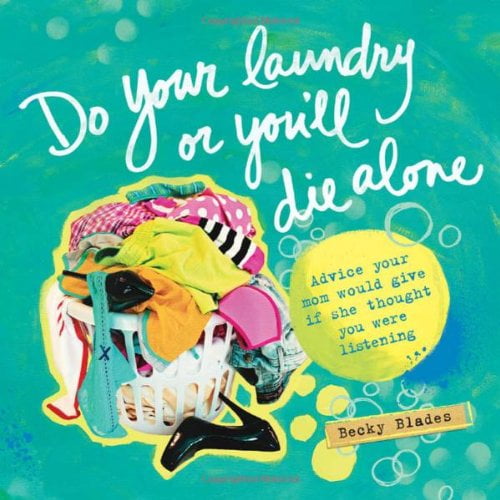 Pre-Owned Do Your Laundry or You'll Die Alone: Advice Your Mom Would Give If She Thought You Were Listening (Paperback)