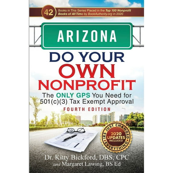 Do Your Own Nonprofit Arizona Do Your Own Nonprofit: The Only GPS You Need for 501c3 Tax Exempt Approval, Book 3, (Paperback)