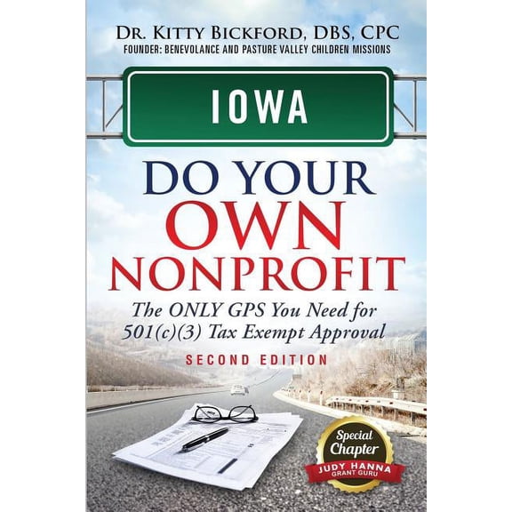 Do Your Own Nonprofit Iowa Do Your Own Nonprofit: The Only GPS You Need For 501c3 Tax Exempt Approval, Book 15, (Paperback)