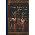 thumbnail image 1 of DoÃ±a Blanca of Navarre: An Historical Romance; Volume 2, (Paperback), 1 of 1