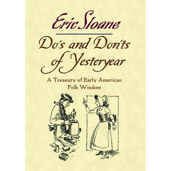 Do's and Don'ts of Yesteryear: A Treasury of Early American Folk Wisdom, (Paperback)