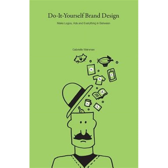 Do-It-Yourself Brand Design: Make Logos, Ads and Everything In-Between (Paperback)