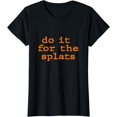 thumbnail image 1 of Do it for the SPLATS Fitness Motivation TShirt, 1 of 3
