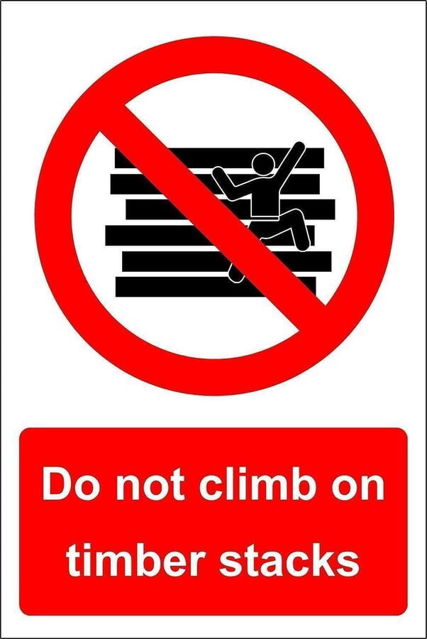 No Timber Sign Do not climb on timber stacks metal park safety sign Size: 16 x 12 Inch ...