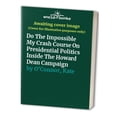 thumbnail image 1 of Pre-Owned Do the Impossible My Crash Course on Presidential Politics Inside the Howard Dean Campaign (Paperback) 1605711160 9781605711164, 1 of 1