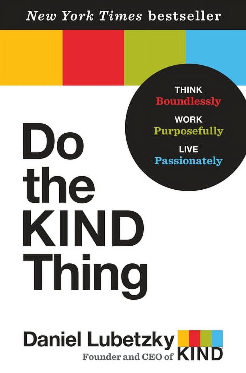 Do the KIND Thing : Think Boundlessly, Work Purposefully, Live Passionately (Hardcover)