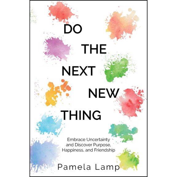 Pre-Owned Do the Next New Thing: Embrace Uncertainty and Discover Purpose, Happiness, and Friendship (Paperback) 1956370331 9781956370331