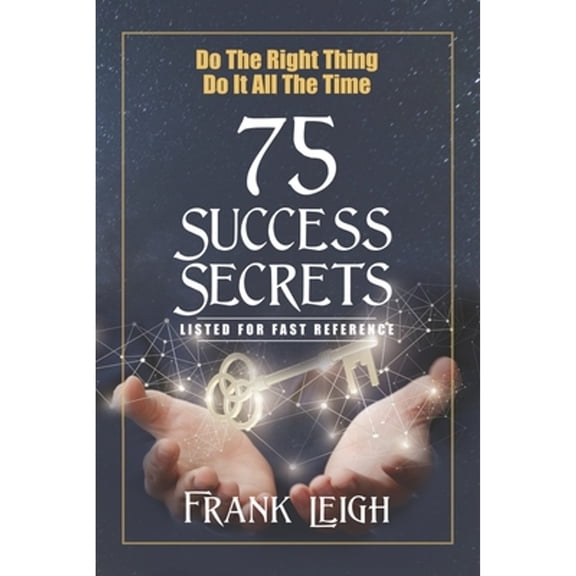 Pre-Owned Do the Right Thing, Do it All the Time: 75 Success Secrets Listed for Fast Reference (Paperback) by Frank Leigh