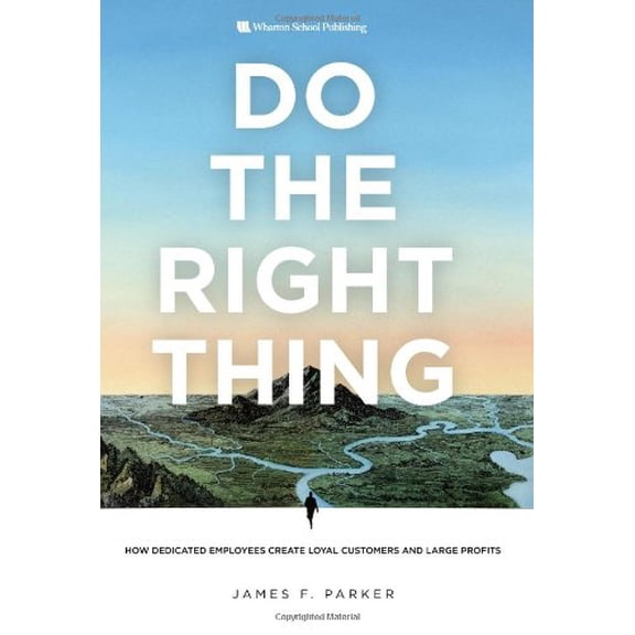 Pre-Owned Do the Right Thing : How Dedicated Employees Create Loyal Customers and Large Profits (Paperback) 9780132343343