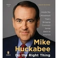 thumbnail image 1 of Pre-Owned Do the Right Thing: Inside the Movement That's Bringing Common Sense Back to America (Audiobook 9780143143871) by Mike Huckabee, 1 of 1