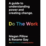 Do the Work A Guide to Understanding Power and Creating Change., Paperback