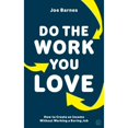 thumbnail image 1 of Pre-Owned Do the Work You Love: How to Create an Income Without Working a Boring Job (Paperback) 1786783142 9781786783141, 1 of 1