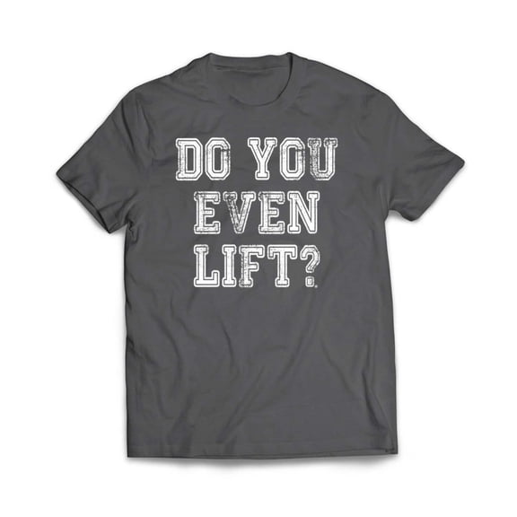 Do you Even Lift T-Shirt