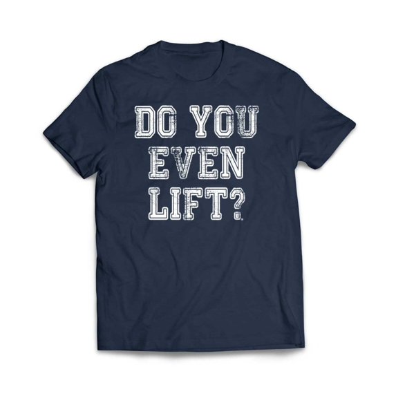 Do you Even Lift T-Shirt