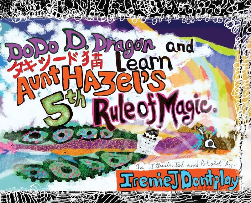 DoDo D. Dragon and Takeshīdo Neko Learn Aunt Hazel's 5th Rule of Magic, (Hardcover)