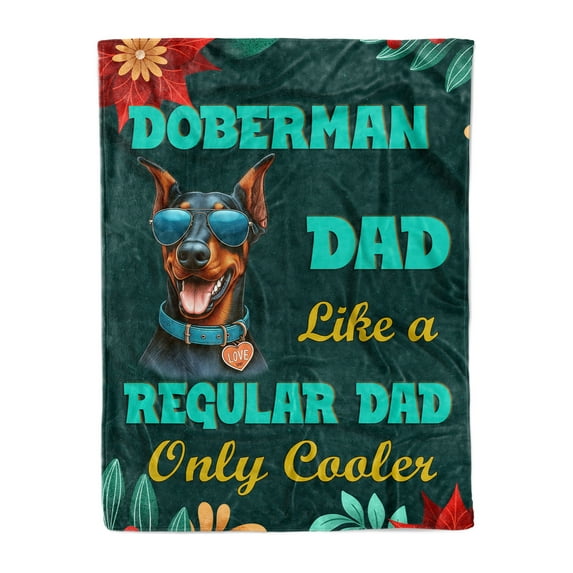 Doberman Pinscher Dad Like a Regular Dad Only Cooler Happy Father's Day Cozy Fleece Blanket Doberman Dog Lover Gifts Warm Soft Throw Blanket - 02007