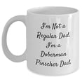 thumbnail image 1 of Doberman Pinscher Dad White Coffee Mug Funny Valentine's Day Unique Gifts from Men to Friends, Unique Doberman Pinscher Dog Lover Mug for His Her Birthday, Father's Day, or Just Because, 1 of 6