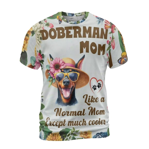 Doberman Pinscher Mom Like a Normal Mom Except Much Cooler Happy Mother's Day All Over Print 3D Shirt Unisex Merch Doberman Dog Lover Gifts - 02004