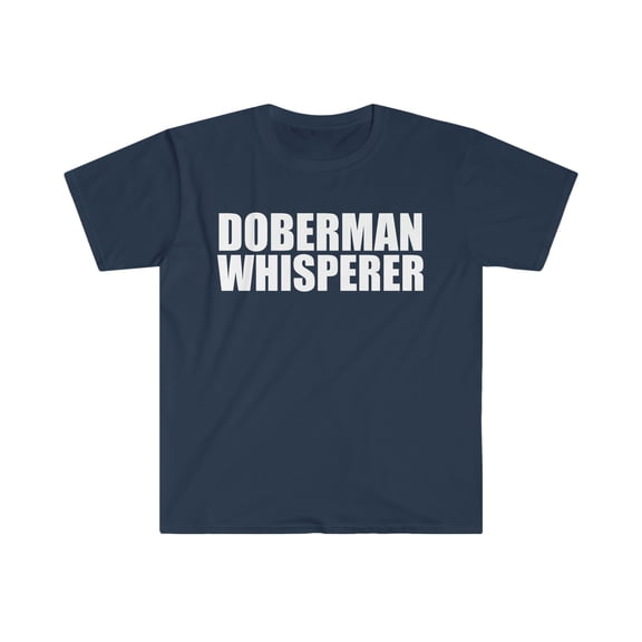 Doberman Whisperer Unisex T-shirt S-3XL Animal Advocate Dog Lover Owner