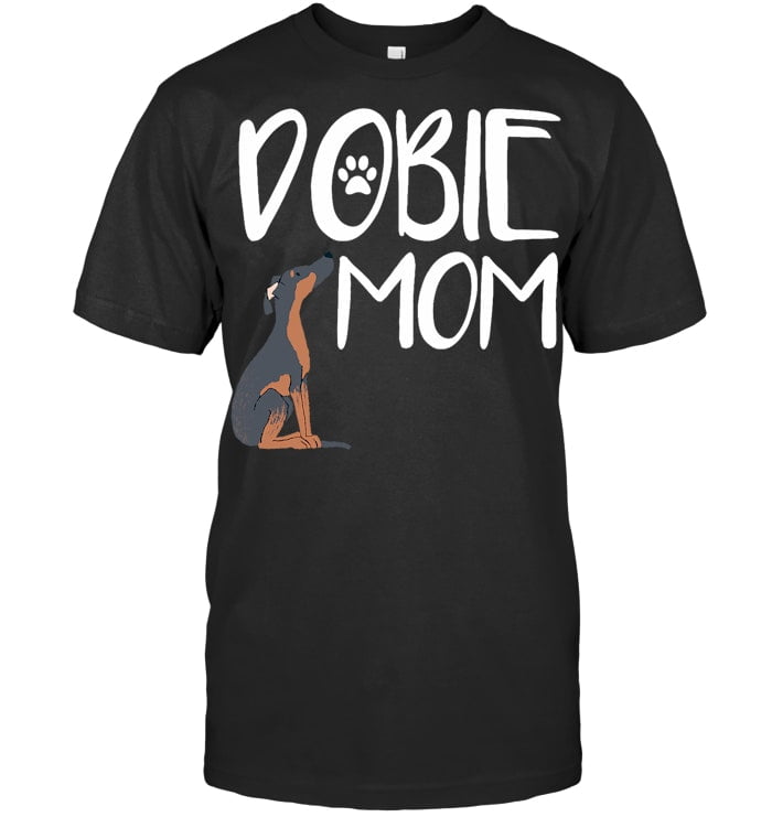 Dobie Mom Doberman Pinscher Dog Puppy Pet Doberman T Shirt
