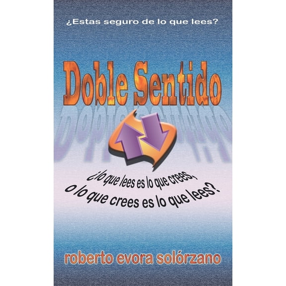 Doble Sentido : Lo que LEES es lo que CREES... (Paperback)