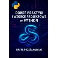 thumbnail image 1 of Dobre Praktyki i Wzorce Projektowe w Python, (Paperback), 1 of 1