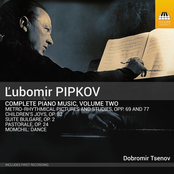 Dobromir Tsenov - Pipkov: Piano Music, Vol. 2 - Music & Performance - CD