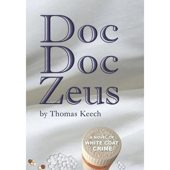 Doc Doc Zeus: A Novel of White Coat Crime, (Hardcover)