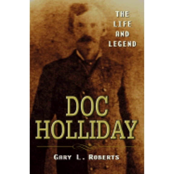 Pre-Owned Doc Holliday: The Life and Legend Hardcover