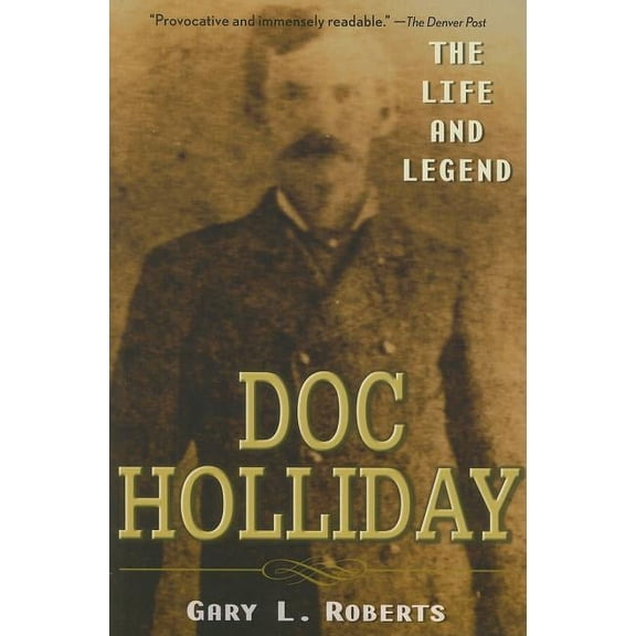 Doc Holliday: The Life and Legend, (Paperback)