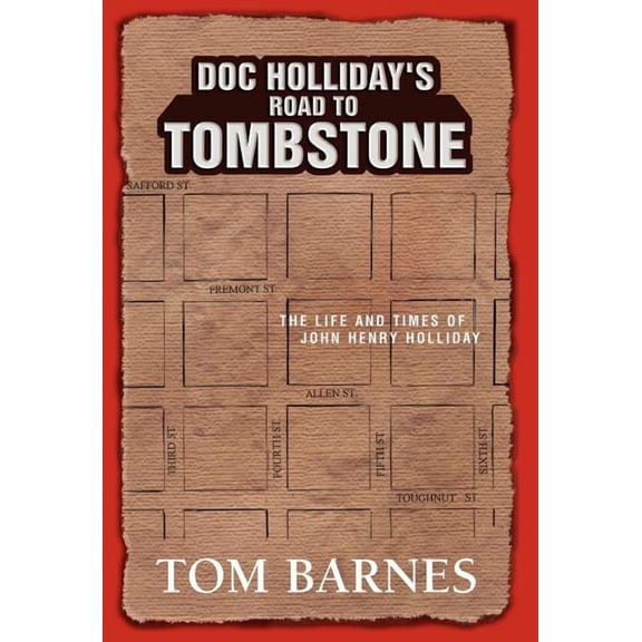 Doc Holliday's Road to Tombstone: The Life and Times of John Henry Holliday, (Hardcover)