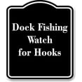 thumbnail image 1 of Dock Fishing Watch for Hooks BLACK Aluminum Composite Sign 20''x24'', 1 of 9