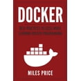thumbnail image 1 of Docker: Best Practices to Excel While Learning Docker Programming Paperback 1983540714 9781983540714 Miles Price, 1 of 1