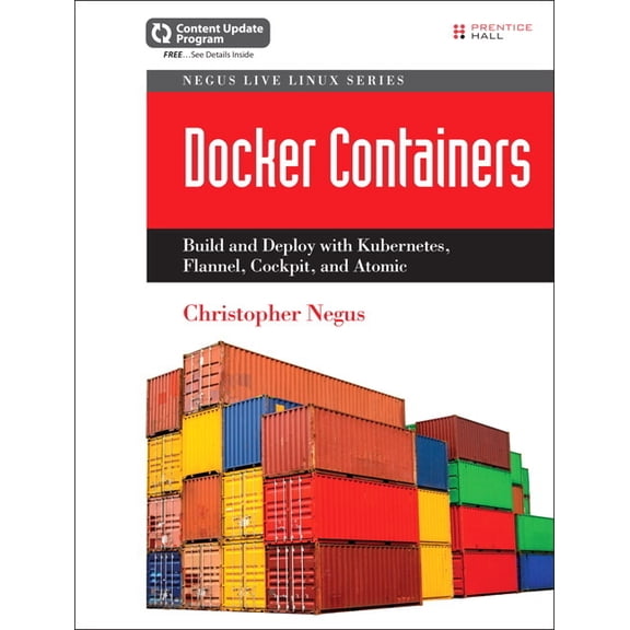 Docker Containers: Build and Deploy with Kubernetes, Flannel, Cockpit, and Atomic, (Paperback)