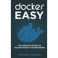thumbnail image 1 of Docker Easy: The Complete Guide on Docker World for Beginners (Paperback), 1 of 1