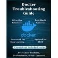 thumbnail image 1 of Information Technology Books Docker Troubleshooting Guide: Fix Containers Fast: Practical Solutions for Common Docker Errors A Complete Troubleshooti, Book 46, (Paperback), 1 of 5