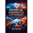 thumbnail image 1 of Docker and Kubernetes for .NET 10 Microservices: Architecting, Deploying, and Scaling Resilient Cloud-Native Systems, (Paperback), 1 of 1