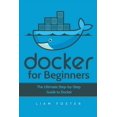 thumbnail image 1 of Docker for Beginners: The Ultimate Step-by-Step Guide to Docker, (Paperback), 1 of 1