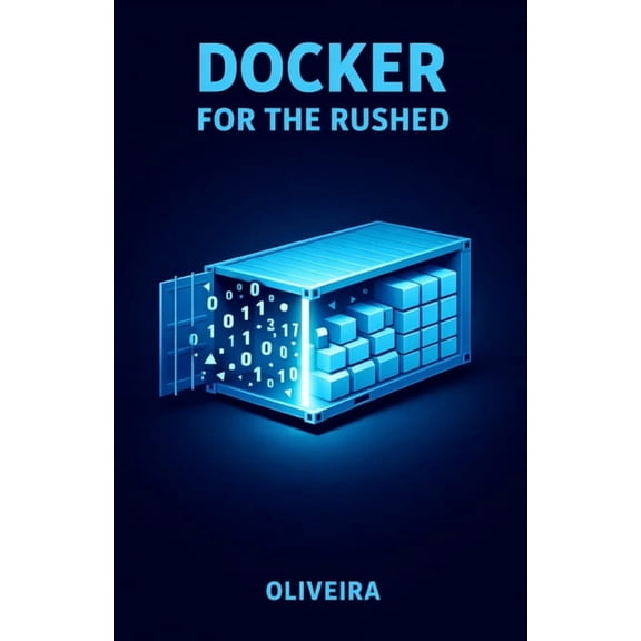 Modern Cloud & Devops Engineering Docker for the Rushed: The Ultimate Container Guide for Developers: Kill "It Works on My Machine", Master Envi, Book 1, (Paperback)