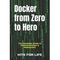 thumbnail image 1 of Docker from Zero to Hero: The Complete Guide to Containerization &amp; Deployment, (Paperback), 1 of 1