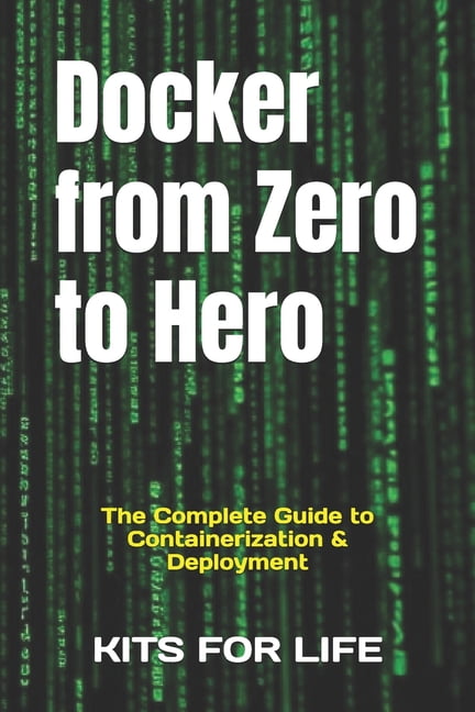 Docker from Zero to Hero: The Complete Guide to Containerization & Deployment, (Paperback)