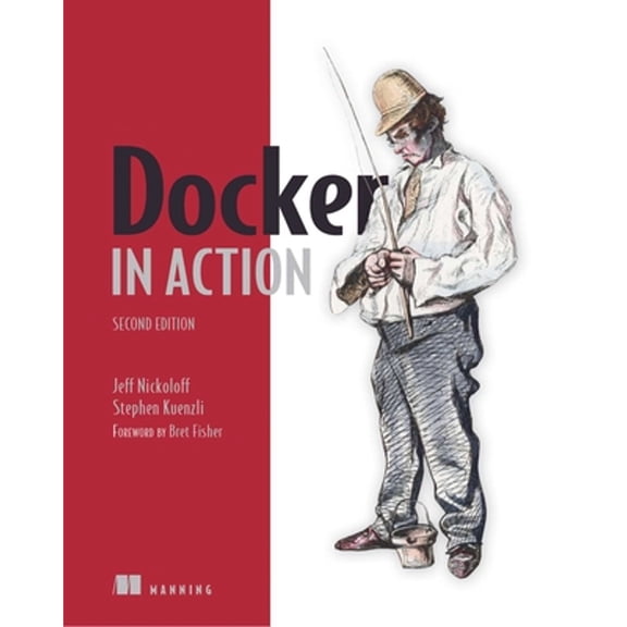 Pre-Owned Docker in Action, Second Edition (Paperback) 1617294764 9781617294761