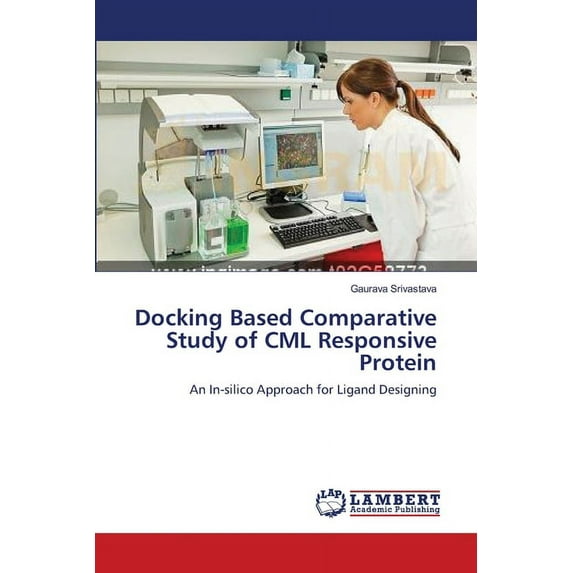 Docking Based Comparative Study of CML Responsive Protein (Paperback)