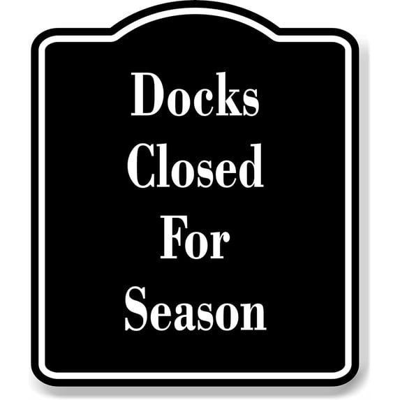 Loading Dock Closure Sign Docks Closed For Season BLACK Aluminum Composite Sign, 20