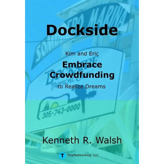 Dockside: Kim and Eric Embrace Crowdfunding to Realize Dreams (Hardcover)