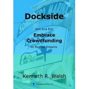 Dockside Kim and Eric Embrace Crowdfunding to Realize Dreams Hardcover