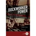 thumbnail image 1 of Pre-Owned Dockworker Power: Race and Activism in Durban and the San Francisco Bay Area (Hardcover 9780252042072) by Peter Cole, 1 of 1