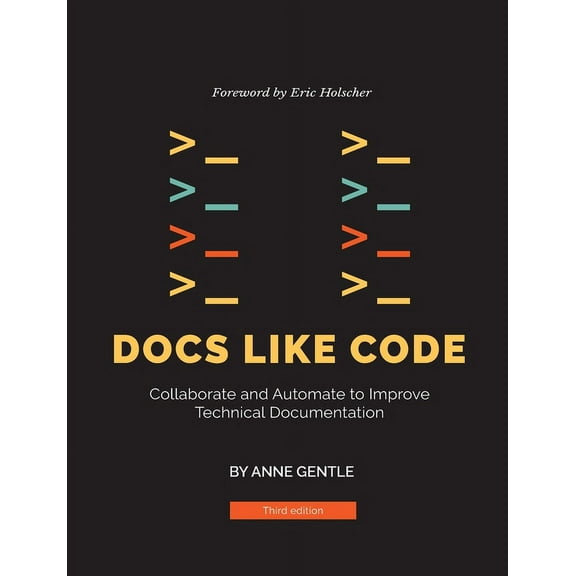 Docs Like Code: Collaborate and Automate to Improve Technical Documentation (Paperback)